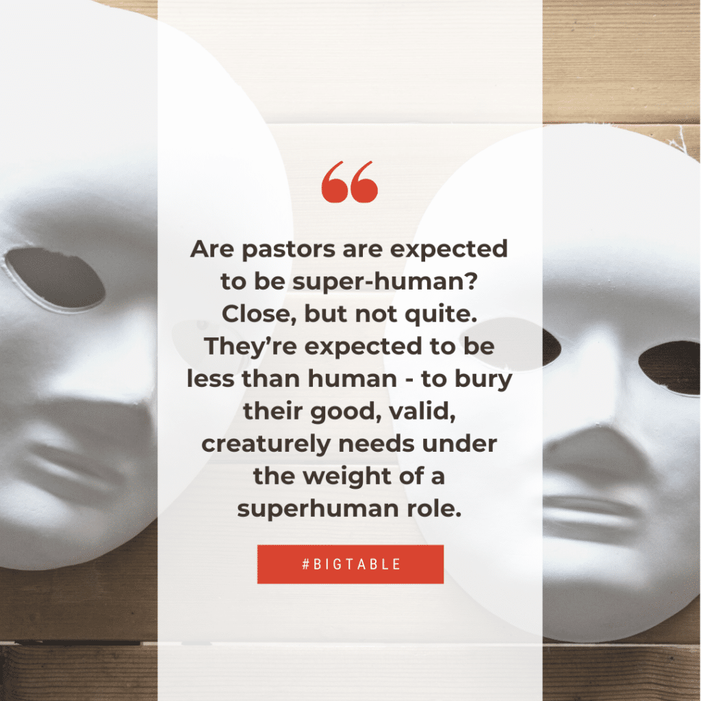 Are pastors are expected to be super-human? Close, but not quite. They’re expected to be less than human - to bury their good, valid, creaturely needs under the weight of a superhuman role.