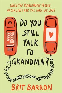 Do You Still Talk to Grandma, Brit Baron