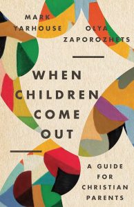 When Children Come Out: A Guide for Parents, Mark Yarhouse